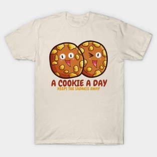 A Cookie a day keeps the sadness away T-Shirt